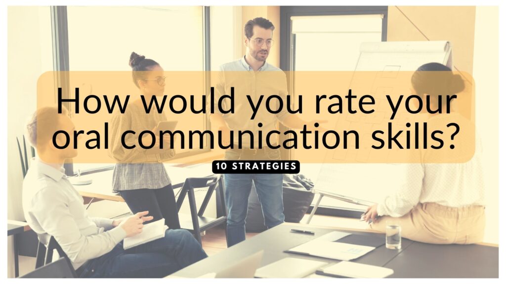 how-would-you-rate-your-oral-communication-skills-10-strategies