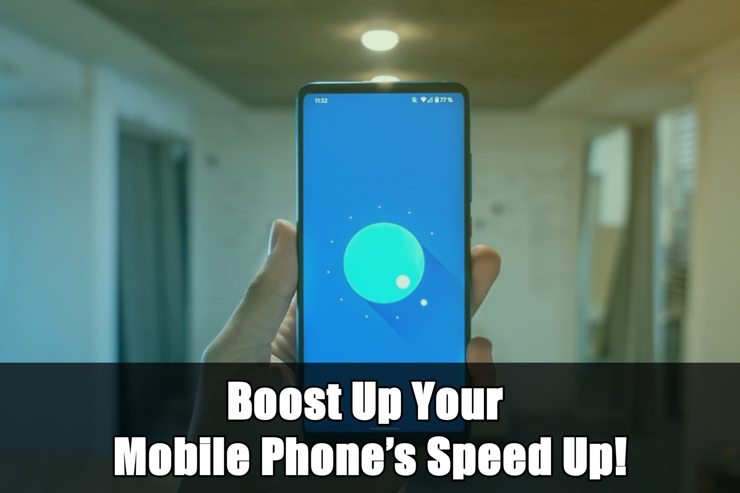 How to Speed up Your Smartphone?