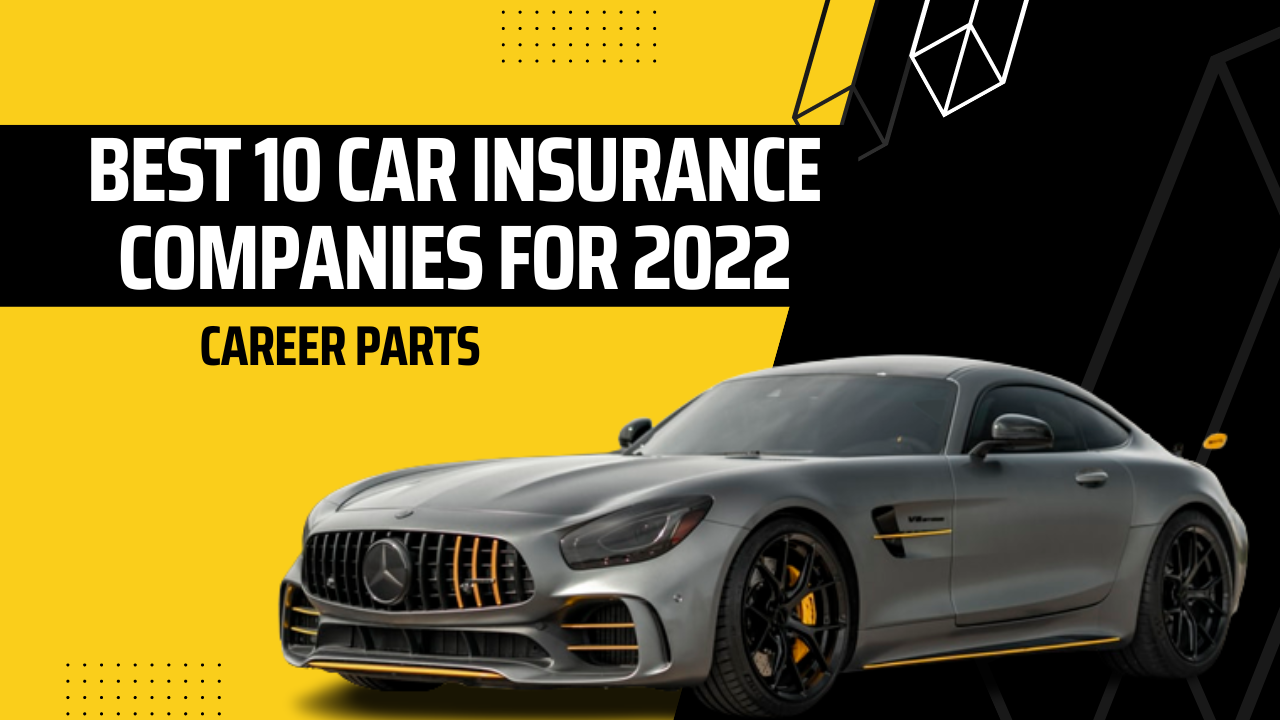 Best 10 Car Insurance Companies For 2022